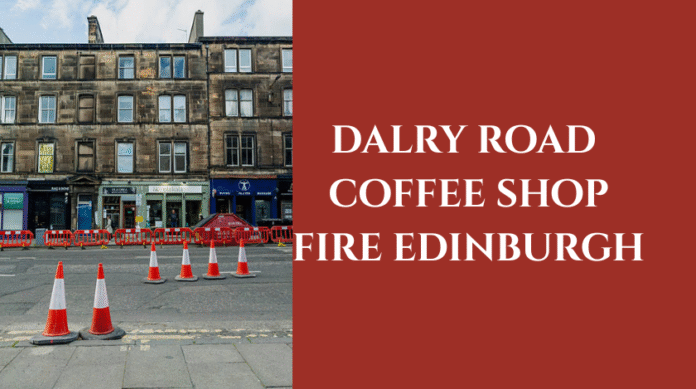Dalry Road Coffee Shop Fire Edinburgh